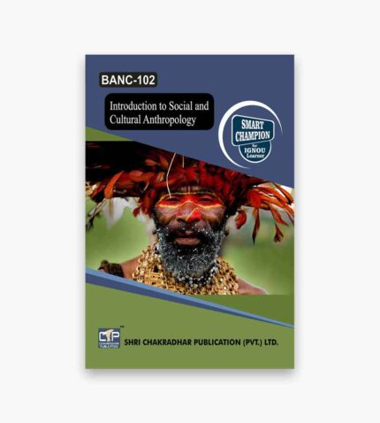 IGNOU BANC-102 Study Material, Guide Book, Help Book – Introduction to Social and Cultural Anthropology – BSCANH with Previous Years Solved Papers