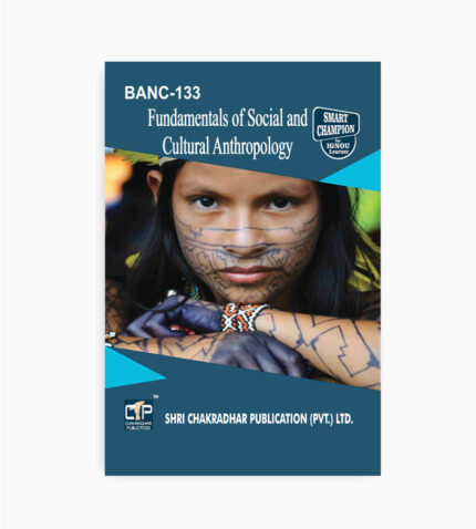 IGNOU BANC-133 Study Material, Guide Book, Help Book – Fundamentals Of Social And Cultural Anthropology – BAG Anthropology with Previous Years Solved Papers