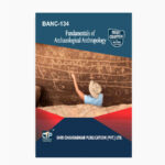 IGNOU BANC-134 Study Material, Guide Book, Help Book – Fundamentals of Archaeological Anthropology – BAG Anthropology with Previous Years Solved Papers