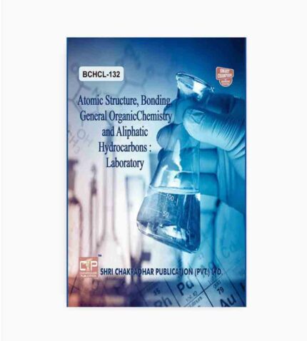 IGNOU BCHCL-132 Study Material, Guide Book, Help Book – Atomic Structure, Bonding, General Organic Chemistry and Aliphatic Hydrocarbons : Laboratory – BSCG with Previous Years Solved Papers