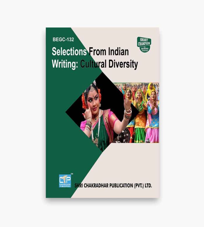 IGNOU BEGC-132 Study Material, Guide Book, Help Book – Selections From Indian Writing: Cultural Diversity – BAG English with Previous Years Solved Papers