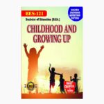 IGNOU BES-121 Study Material, Guide Book, Help Book – Childhood And Growing Up – B.Ed with Previous Years Solved Papers