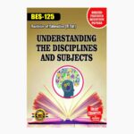 IGNOU BES-125 Study Material, Guide Book, Help Book – Understanding Disciplines and Subjects – B.Ed with Previous Years Solved Papers