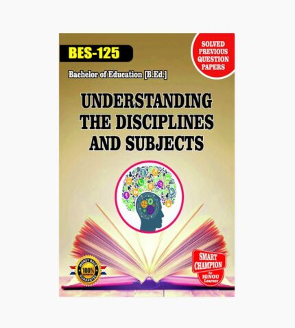 IGNOU BES-125 Study Material, Guide Book, Help Book – Understanding Disciplines and Subjects – B.Ed with Previous Years Solved Papers