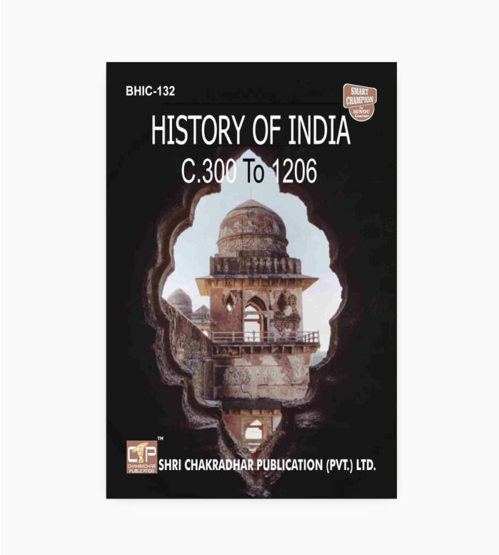 IGNOU BHIC-132 Study Material, Guide Book, Help Book – History of India from C.300 to 1206 – BAG History with Previous Years Solved Papers