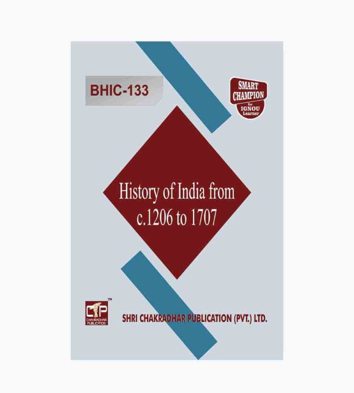 IGNOU BHIC-133 Study Material, Guide Book, Help Book – History of India from C.1206 to 1707 – BAG History with Previous Years Solved Papers