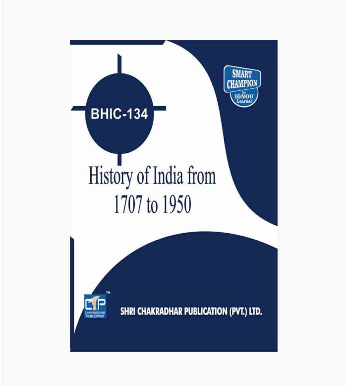 IGNOU BHIC-134 Study Material, Guide Book, Help Book – History of India from C 1707 to 1950 – BAG History with Previous Years Solved Papers