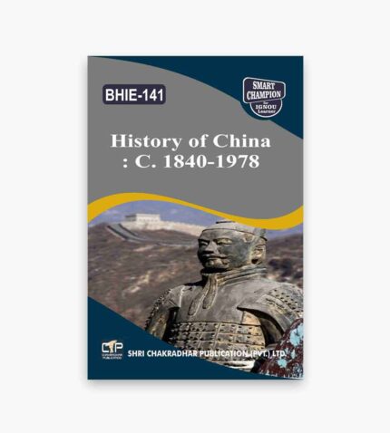IGNOU BHIE-141 Study Material, Guide Book, Help Book – History Of China : C. 1840-1978 – BAG History with Previous Years Solved Papers