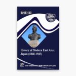 IGNOU BHIE-143 Study Material, Guide Book, Help Book – History of Modern East Asia : Japan (1868-1945) – BAG History with Previous Years Solved Papers