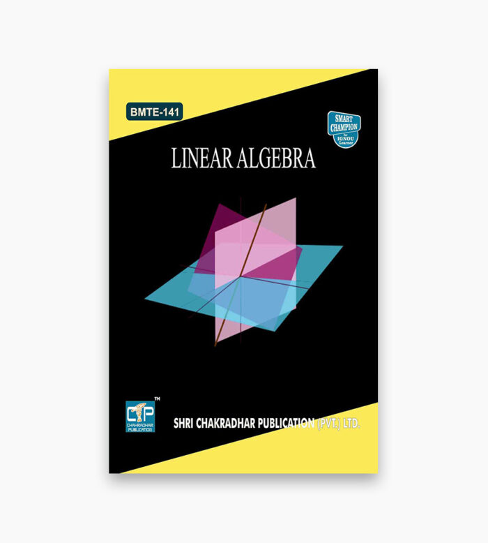 IGNOU BMTE-141 Study Material, Guide Book, Help Book – Linear Algebra – BSCG with Previous Years Solved Papers
