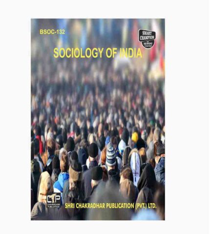 IGNOU BSOC-132 Study Material, Guide Book, Help Book – Sociology Of India – BAG Sociology with Previous Years Solved Papers