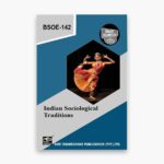 IGNOU BSOE-142 Study Material, Guide Book, Help Book – Indian Sociological Traditions – BAG Sociology with Previous Years Solved Papers