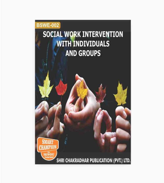 IGNOU BSWE-2 Study Material, Guide Book, Help Book – Social Work Intervention With Individuals And Group – BSW with Previous Years Solved Papers