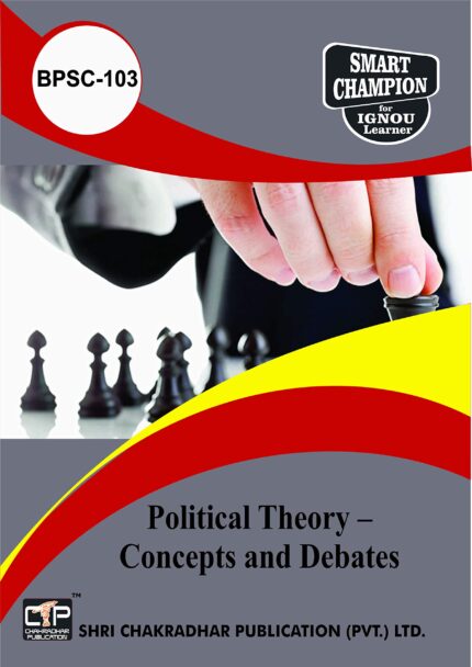 IGNOU BPSC-103 Study Material, Guide Book, Help Book – Political Theory – Concepts and Debates – BAPSH with Previous Years Solved Papers