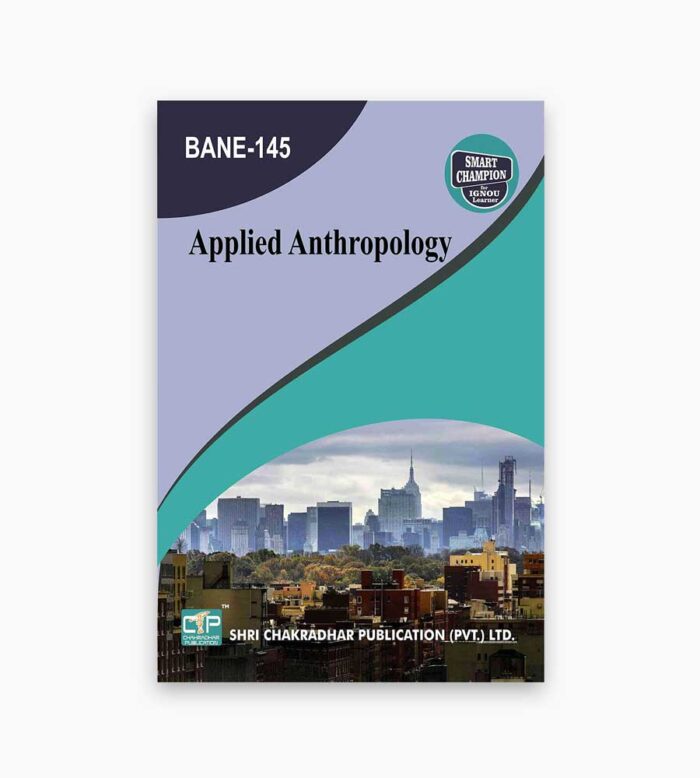 IGNOU BANE-145 Study Material, Guide Book, Help Book – Applied Anthropology – BAG Anthropology with Previous Years Solved Papers