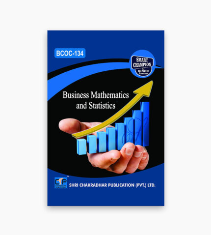 IGNOU BCOC-134 Study Material, Guide Book, Help Book – Business Mathematics and Statistics – BCOMG with Previous Years Solved Papers