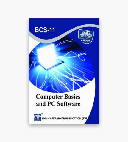 IGNOU BCS-11 Study Material, Guide Book, Help Book – Computer Basics and PC Software – BCA with Previous Years Solved Papers