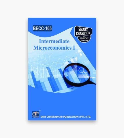 IGNOU BECC-105 Study Material, Guide Book, Help Book – Intermediate Microeconomics I – BAECH with Previous Years Solved Papers