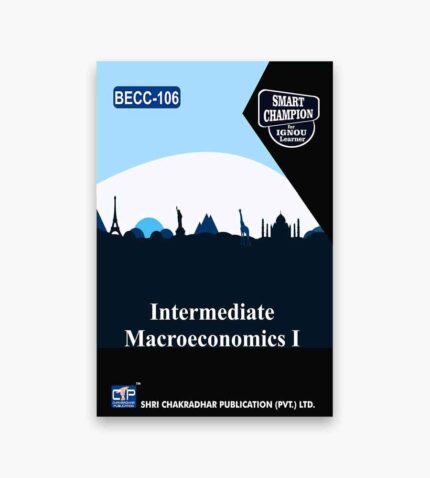 IGNOU BECC-106 Study Material, Guide Book, Help Book – Intermediate Macroeconomics I – BAECH with Previous Years Solved Papers