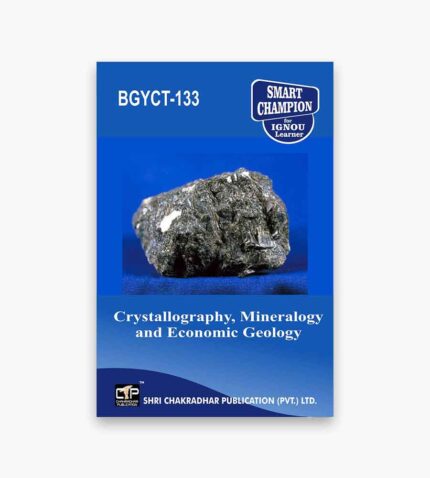 IGNOU BGYCT-133 Study Material, Guide Book, Help Book – Crystallography, Mineralogy and Economic Geology – BSCG with Previous Years Solved Papers