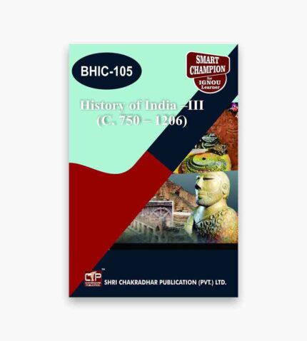 IGNOU BHIC-105 Study Material, Guide Book, Help Book – History of India –III (C. 750 – 1206) – BAHIH with Previous Years Solved Papers
