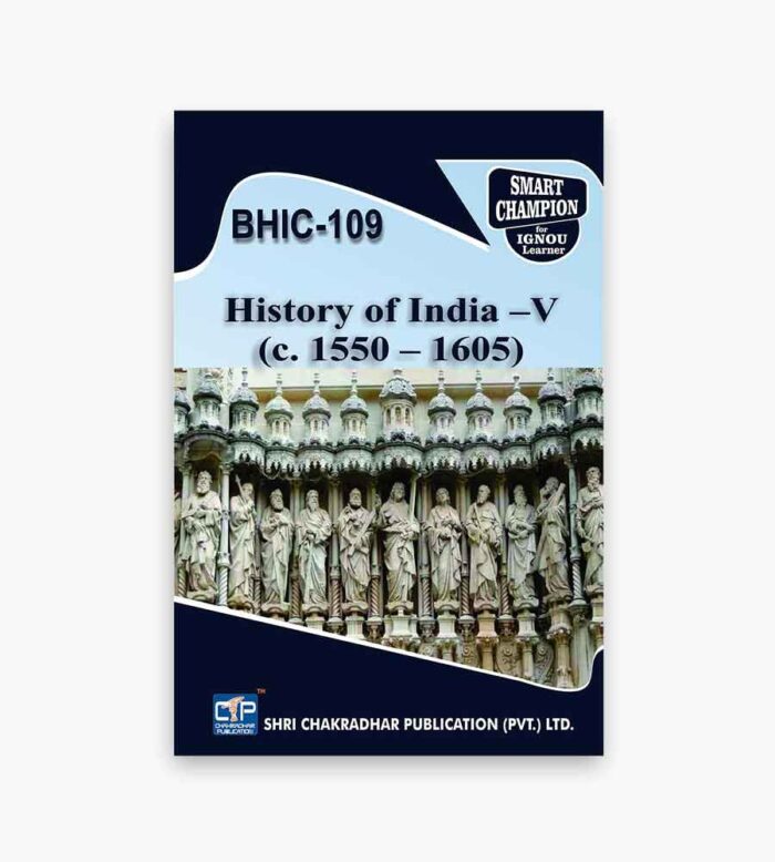 IGNOU BHIC-109 Study Material, Guide Book, Help Book – History of India –V (C. 1550 – 1605) – BSCANH with Previous Years Solved Papers
