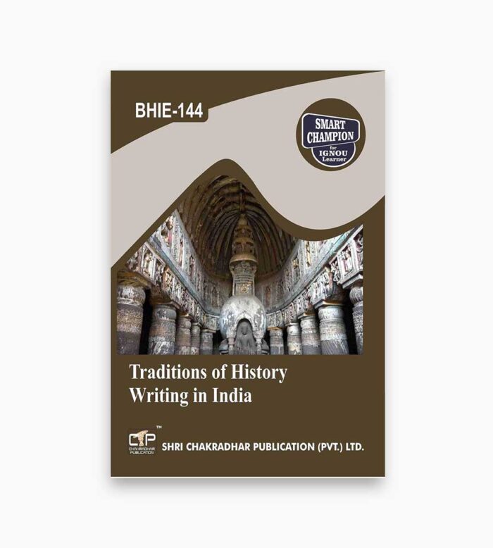 IGNOU BHIE-144 Study Material, Guide Book, Help Book – Traditions Of History Writing In India – BAG History with Previous Years Solved Papers