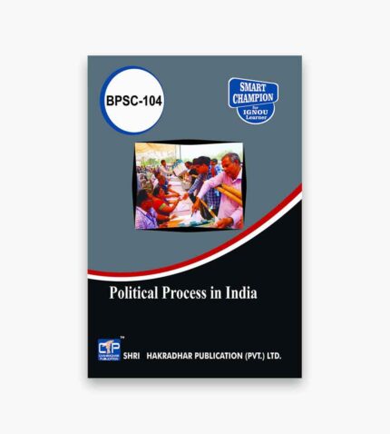 IGNOU BPSC-104 Study Material, Guide Book, Help Book – Political Process in India – BAPSH with Previous Years Solved Papers