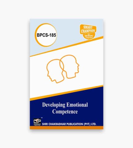 IGNOU BPCS-185 Study Material, Guide Book, Help Book – Developing Emotional Competence – BSCANH with Previous Years Solved Papers