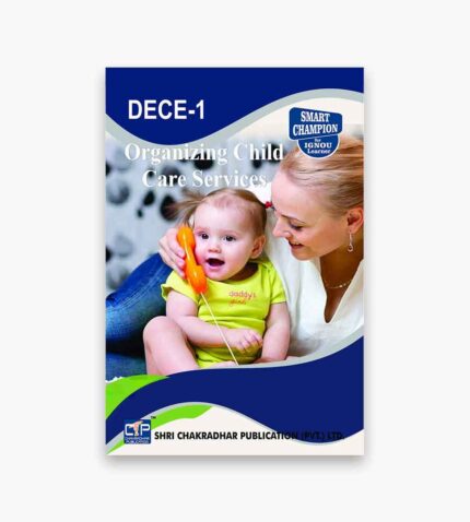 IGNOU DECE-1 Study Material, Guide Book, Help Book – Organizing Child Care Services – Diploma in Early Childhood Care and Education with Previous Years Solved Papers