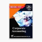 IGNOU BCOC-137 Study Material, Guide Book, Help Book – Corporate Accounting – BCOMG with Previous Years Solved Papers