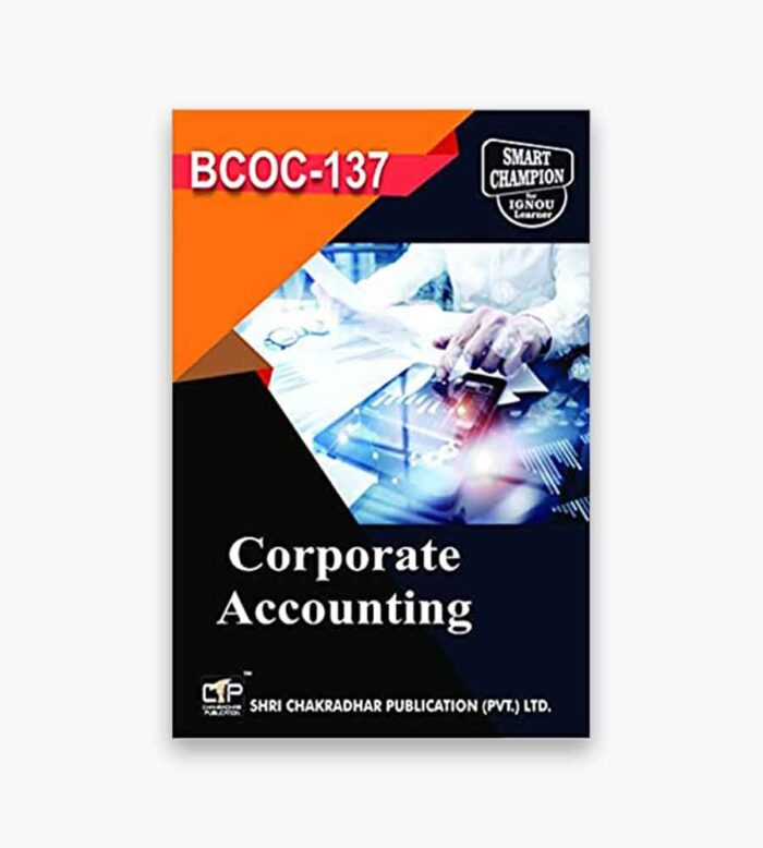 IGNOU BCOC-137 Study Material, Guide Book, Help Book – Corporate Accounting – BCOMG with Previous Years Solved Papers