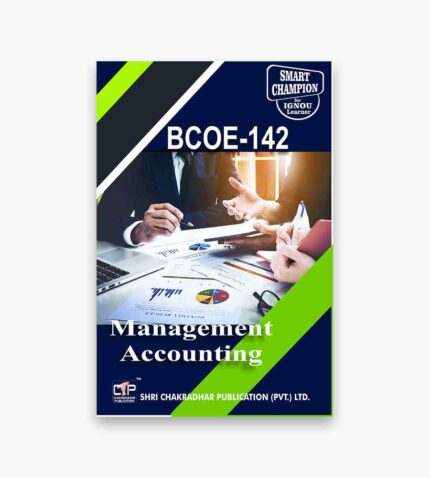 IGNOU BCOE-142 Study Material, Guide Book, Help Book – Management Accounting – BCOMG with Previous Years Solved Papers