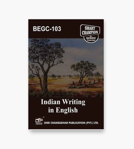 IGNOU BEGC-103 Study Material, Guide Book, Help Book – Indian Writing in English – BAEGH with Previous Years Solved Papers