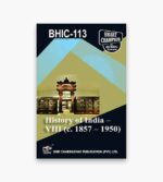 IGNOU BHIC-113 Study Material, Guide Book, Help Book – History of India –VIII (c. 1857 – 1950) – BAHIH with Previous Years Solved Papers