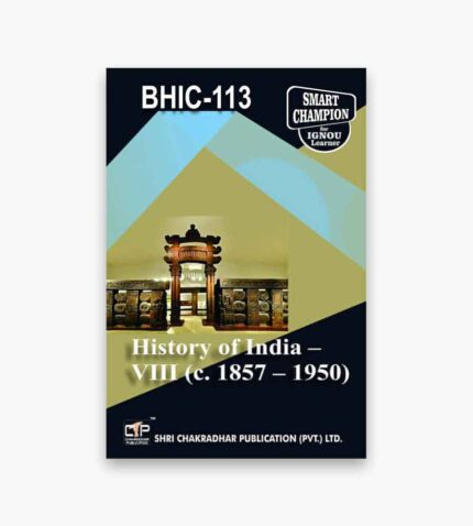 IGNOU BHIC-113 Study Material, Guide Book, Help Book – History of India –VIII (c. 1857 – 1950) – BAHIH with Previous Years Solved Papers