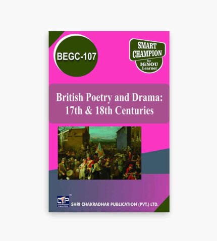 IGNOU BEGC-107 Study Material, Guide Book, Help Book – British Poetry and Drama: 17th & 18th Centuries – BAEGH with Previous Years Solved Papers