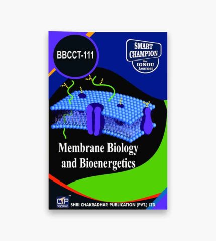 IGNOU BBCCT-111 Study Material, Guide Book, Help Book – Membrane Biology and Bioenergetics – BSCBCH with Previous Years Solved Papers bbcct111