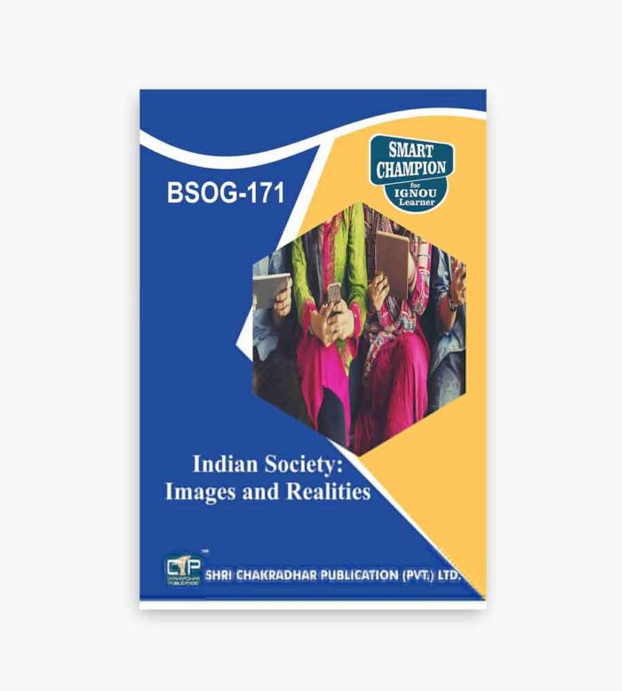 IGNOU BSOG-171 Study Material, Guide Book, Help Book – Indian Society: Images and Realities – BAG SOCIOLOGY with Previous Years Solved Papers bsog171