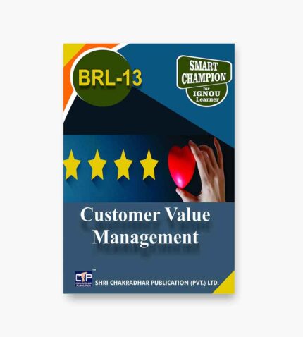 IGNOU BRL-13 Study Material, Guide Book, Help Book – Customer Value Management – BBARL with Previous Years Solved Papers brl13