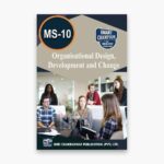 IGNOU MS-10 Study Material, Guide Book, Help Book – Organisational Design, Development & Change – MBA with Previous Years Solved Papers ms10