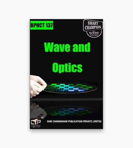 IGNOU BPHCT-137 Study Material, Guide Book, Help Book – Wave and Optics – BSCG physics with Previous Years Solved Papers