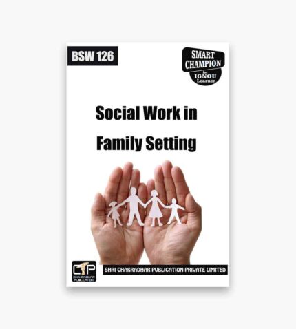 IGNOU BSW-126 Study Material, Guide Book, Help Book – Social Work in Family Setting – BSWG with Previous Years Solved Papers bsw126
