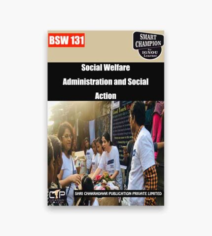 IGNOU BSW-131 Study Material, Guide Book, Help Book – Social Welfare Administration and Social Action – BSWG with Previous Years Solved Papers