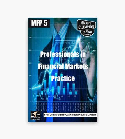 IGNOU MFP-5 Study Material, Guide Book, Help Book – Professionals in Financial Markets – PGDFMP/MBA with Previous Years Solved Papers mfp5