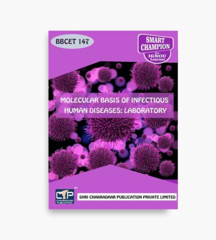 IGNOU BBCET-147 Study Material, Guide Book, Help Book – Molecular Basis of Infectious Human Diseases: Laboratory – BSCHB with Previous Years Solved Papers