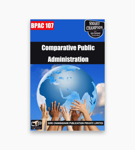 IGNOU BPAC-107 Study Material, Guide Book, Help Book – Comparative Public Administration – BAPAH with Previous Years Solved Papers bpac107