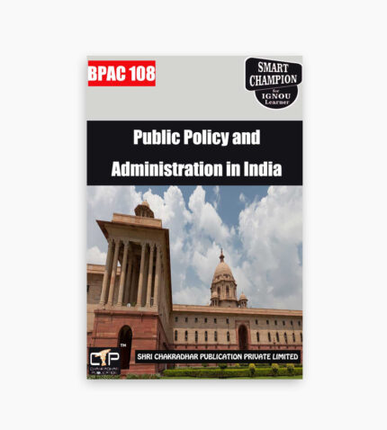 IGNOU BPAC-108 Study Material, Guide Book, Help Book – Public Policy and Administration in India – BAPAH with Previous Years Solved Papers bpac108