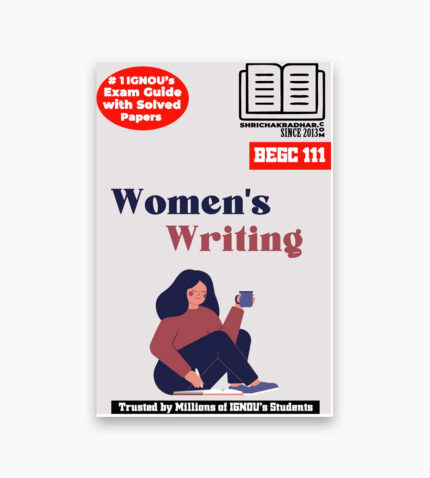 IGNOU BEGC-111 Study Material, Guide Book, Help Book – Women’s Writing – BAG ENGLISH with Previous Years Solved Papers begc111