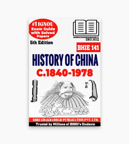 IGNOU BHIE-141 Study Material, Guide Book, Help Book – History of China: C. 1840-1978 – BAHIH with Previous Years Solved Papers bhie141